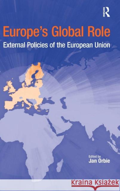 Europe's Global Role: External Policies of the European Union Orbie, Jan 9780754672203