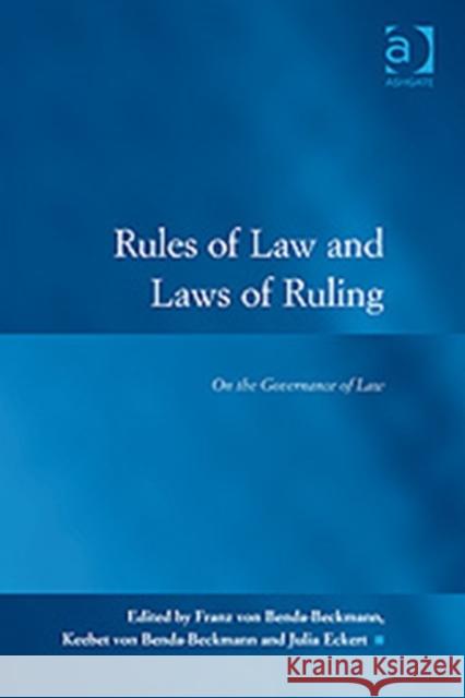 Rules of Law and Laws of Ruling: On the Governance of Law Benda-Beckmann, Franz Von 9780754672395 Ashgate Publishing Limited