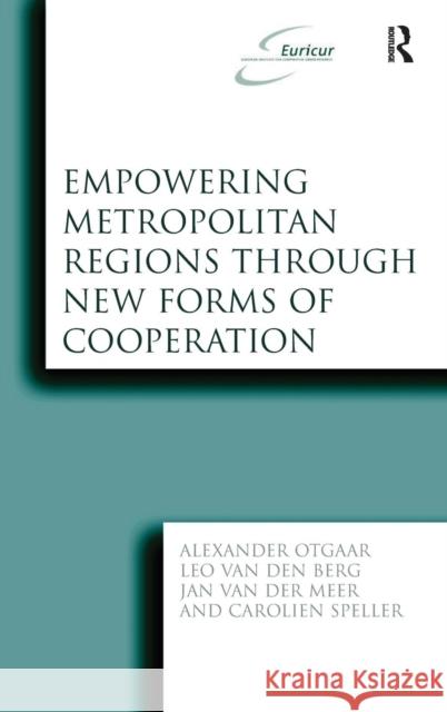 Empowering Metropolitan Regions Through New Forms of Cooperation  9780754672418 