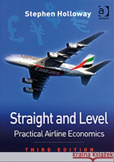 Straight and Level: Practical Airline Economics Holloway, Stephen 9780754672562