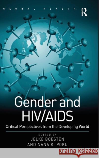 Gender and Hiv/AIDS: Critical Perspectives from the Developing World Boesten, Jelke 9780754672692