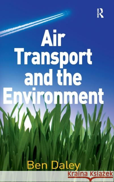 Air Transport and the Environment Daley, Ben 9780754672869 