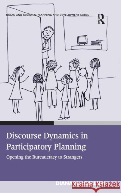 Discourse Dynamics in Participatory Planning: Opening the Bureaucracy to Strangers MacCallum, Diana 9780754672968 Ashgate Publishing Limited