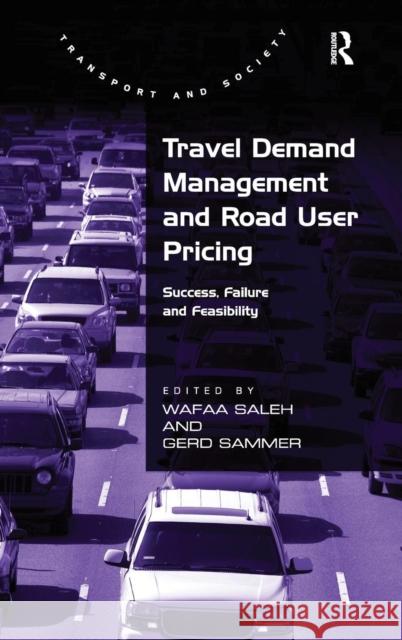 Travel Demand Management and Road User Pricing: Success, Failure and Feasibility Sammer, Gerd 9780754673033