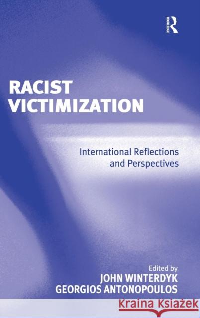 Racist Victimization: International Reflections and Perspectives Antonopoulos, Georgios 9780754673200