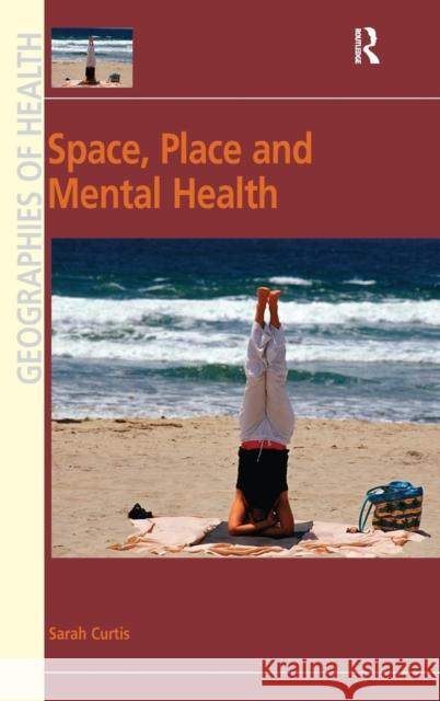 Space, Place and Mental Health  9780754673316 Ashgate Publishing Limited