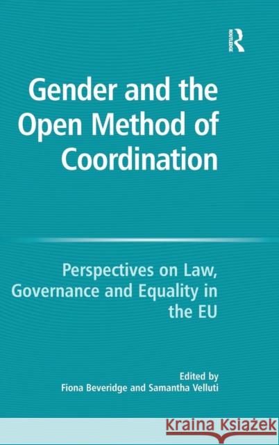 Gender and the Open Method of Coordination: Perspectives on Law, Governance and Equality in the EU Velluti, Samantha 9780754673439 ASHGATE PUBLISHING GROUP