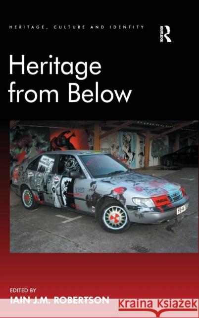 Heritage from Below Iain J M Robertson 9780754673569 0