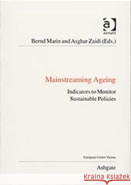 Mainstreaming Ageing: Indicators to Monitor Sustainable Progress and Policies Marin, Bernd 9780754673613