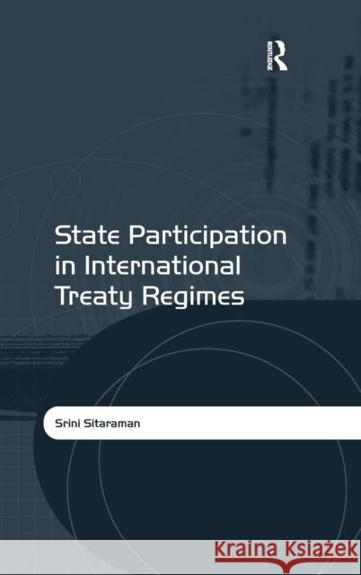 State Participation in International Treaty Regimes  9780754673729 Ashgate Publishing Limited