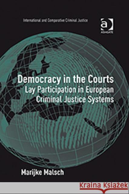 Democracy in the Courts: Lay Participation in European Criminal Justice Systems Malsch, Marijke 9780754674054