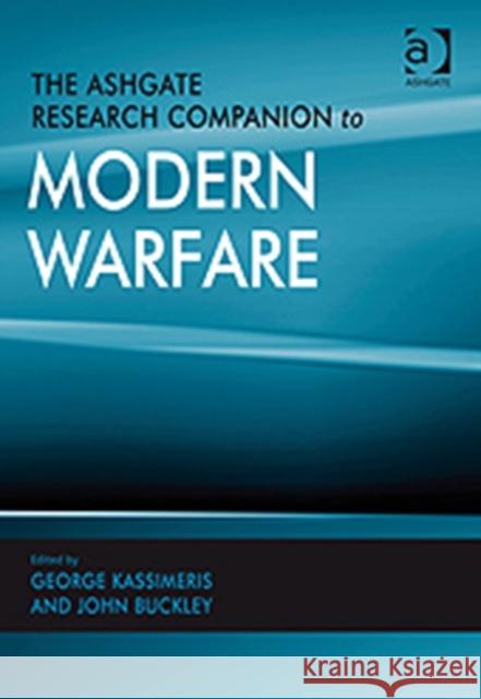 The Ashgate Research Companion to Modern Warfare George Kassimeris 9780754674108 0