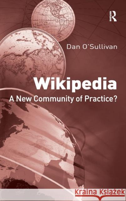 Wikipedia: A New Community of Practice? O'Sullivan, Dan 9780754674337 ASHGATE PUBLISHING GROUP