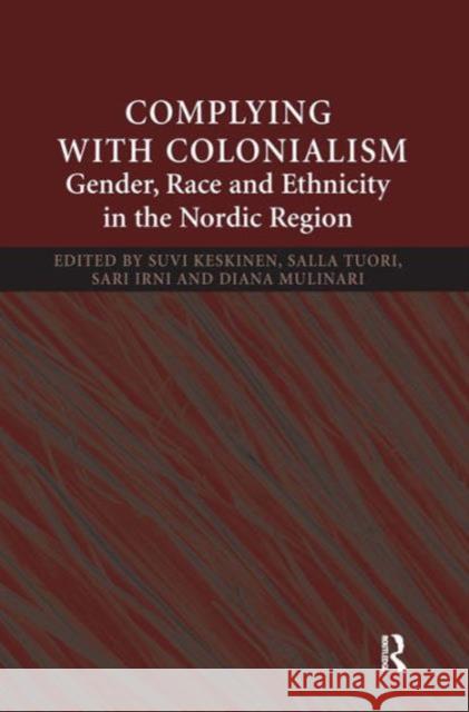Complying with Colonialism: Gender, Race and Ethnicity in the Nordic Region Keskinen, Suvi 9780754674351