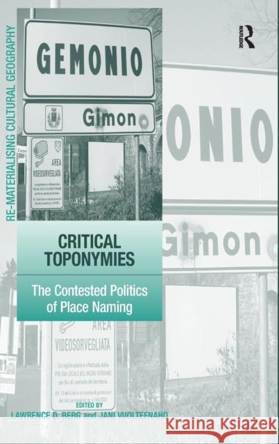 Critical Toponymies: The Contested Politics of Place Naming Vuolteenaho, Jani 9780754674535