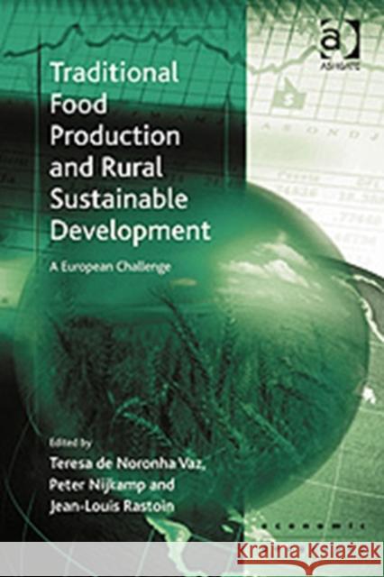 Traditional Food Production and Rural Sustainable Development: A European Challenge Vaz, Teresa De Noronha 9780754674627 Ashgate Publishing Limited