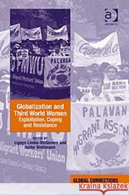 Globalization and Third World Women: Exploitation, Coping and Resistance Lindio-McGovern, Ligaya 9780754674634