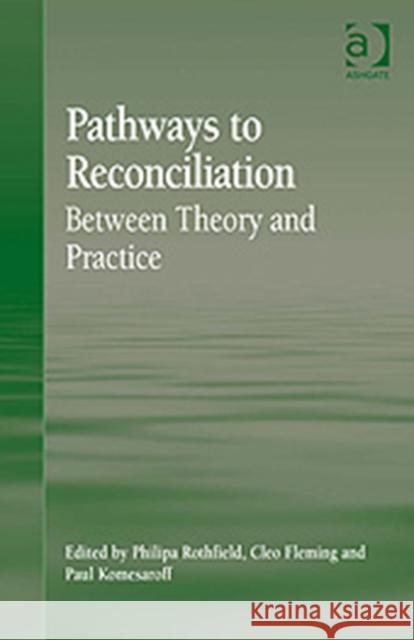 Pathways to Reconciliation: Between Theory and Practice Fleming, Cleo 9780754675136