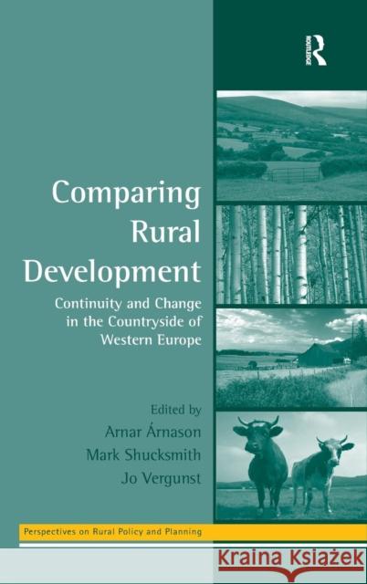 Comparing Rural Development: Continuity and Change in the Countryside of Western Europe Árnason, Arnar 9780754675181