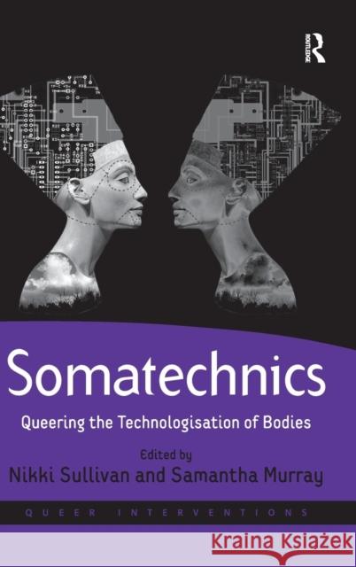 Somatechnics: Queering the Technologisation of Bodies Murray, Samantha 9780754675303