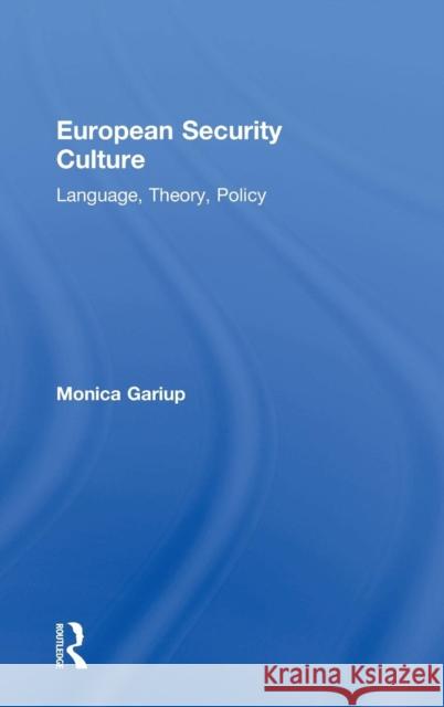 European Security Culture: Language, Theory, Policy Gariup, Monica 9780754675556 