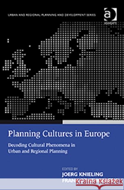 Planning Cultures in Europe: Decoding Cultural Phenomena in Urban and Regional Planning Othengrafen, Frank 9780754675655 Ashgate Publishing Limited