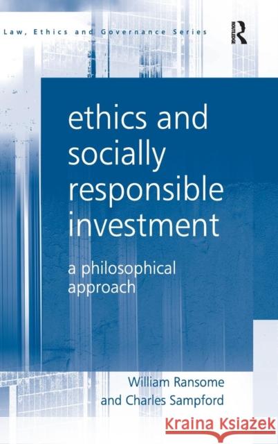 Ethics and Socially Responsible Investment: A Philosophical Approach Ransome, William 9780754675815