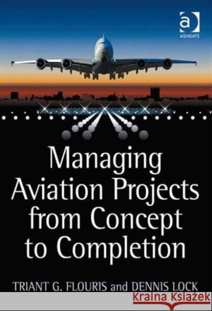 Managing Aviation Projects from Concept to Completion  9780754676157 Ashgate Publishing Limited