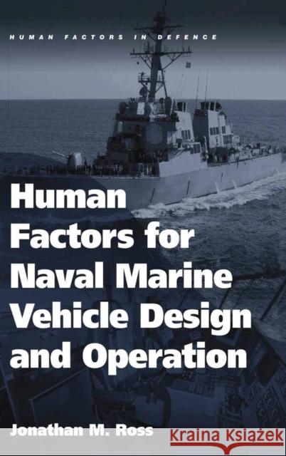 Human Factors for Naval Marine Vehicle Design and Operation Jonathan M. Ross 9780754676256 ASHGATE PUBLISHING GROUP