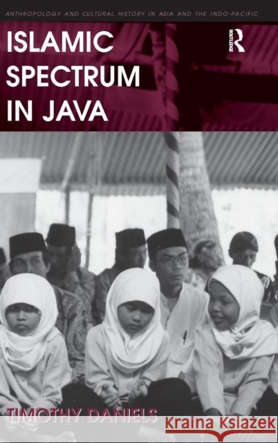 Islamic Spectrum in Java Timothy Daniels 9780754676263 ASHGATE PUBLISHING GROUP