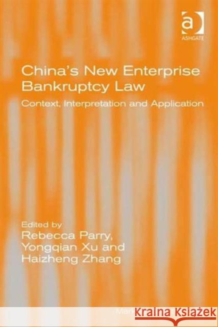 China's New Enterprise Bankruptcy Law: Context, Interpretation and Application Xu, Yongqian 9780754676379 Ashgate Publishing Limited