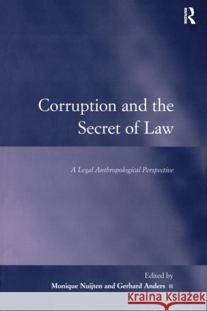 Corruption and the Secret of Law: A Legal Anthropological Perspective Anders, Gerhard 9780754676829