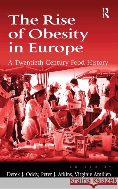 The Rise of Obesity in Europe: A Twentieth Century Food History Oddy, Derek J. 9780754676966 Ashgate Publishing Limited