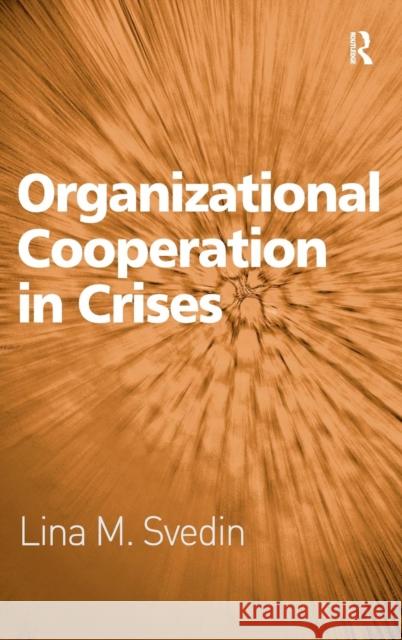 Organizational Cooperation in Crises  9780754677253 Ashgate Publishing Limited