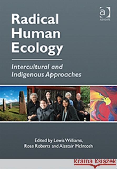 Radical Human Ecology: Intercultural and Indigenous Approaches Roberts, Rose 9780754677680