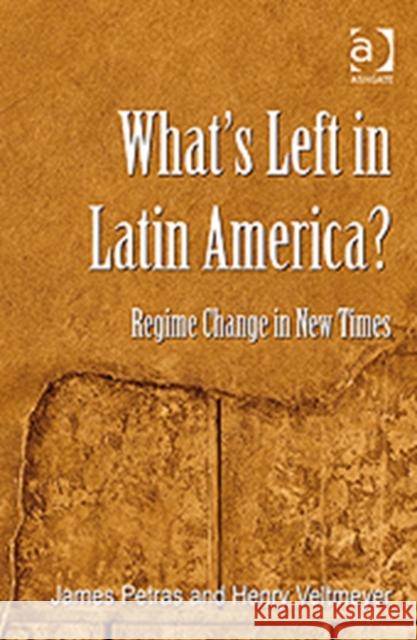 What's Left in Latin America?: Regime Change in New Times Petras, James 9780754677970