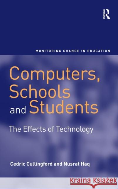 Computers, Schools and Students: The Effects of Technology Cullingford, Cedric 9780754678212