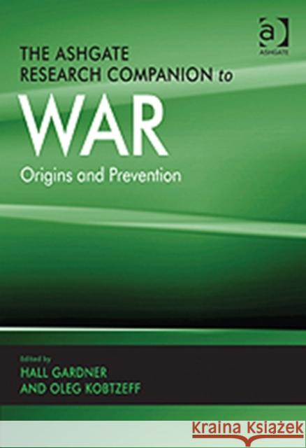 The Ashgate Research Companion to War: Origins and Prevention Gardner, Hall 9780754678267 