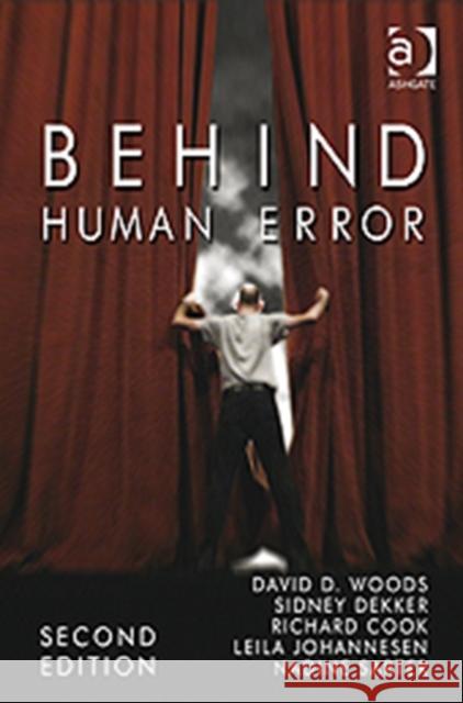 Behind Human Error David D. Woods Sidney Dekker Richard Cook 9780754678335