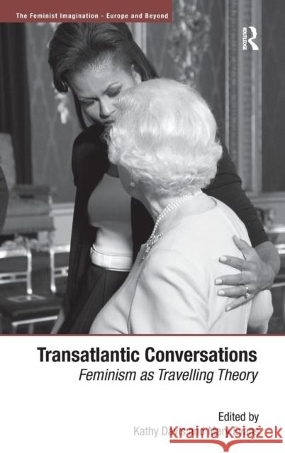 Transatlantic Conversations: Feminism as Travelling Theory Davis, Kathy 9780754678359 Ashgate Publishing Limited
