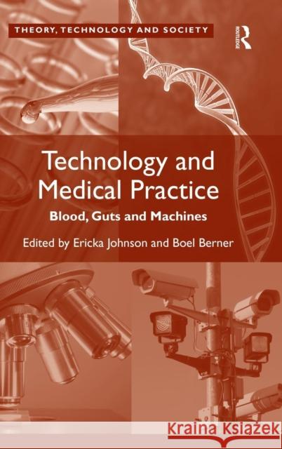 Technology and Medical Practice: Blood, Guts and Machines Berner, Boel 9780754678366