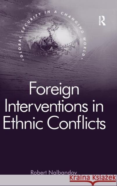Foreign Interventions in Ethnic Conflicts  9780754678625 Ashgate Publishing Limited