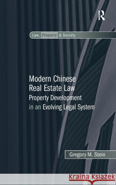 Modern Chinese Real Estate Law: Property Development in an Evolving Legal System Stein, Gregory M. 9780754678687 Ashgate Publishing Limited