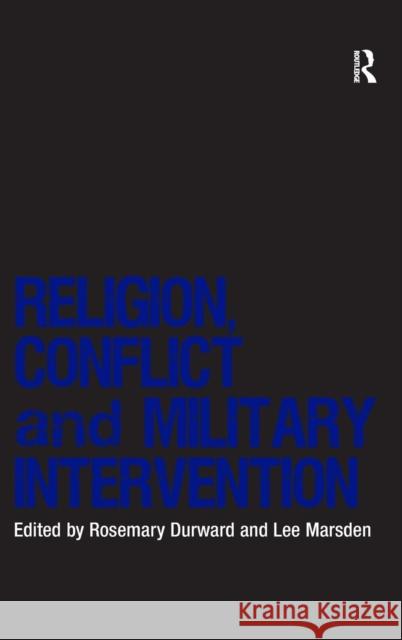 Religion, Conflict and Military Intervention  9780754678717 