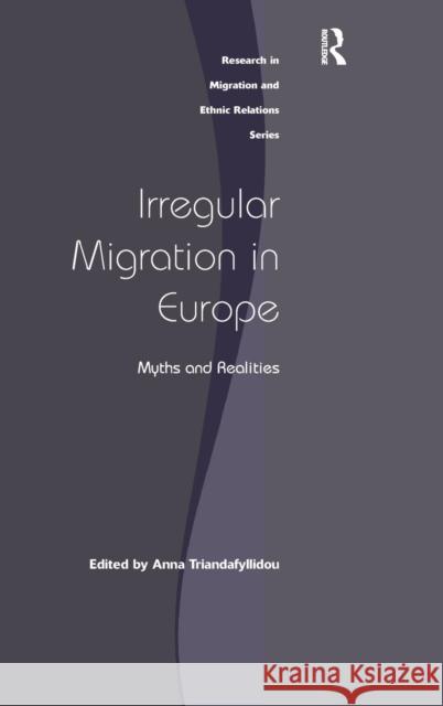 Irregular Migration in Europe: Myths and Realities Triandafyllidou, Anna 9780754678861