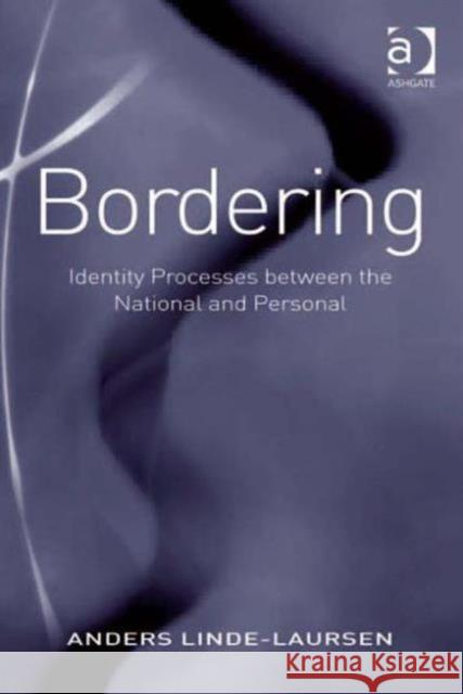 Bordering: Identity Processes Between the National and Personal Linde-Laursen, Anders 9780754679059 Ashgate Publishing Limited