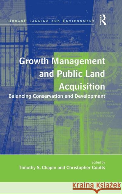 Growth Management and Public Land Acquisition: Balancing Conservation and Development Coutts, Christopher 9780754679417 Ashgate Publishing Limited