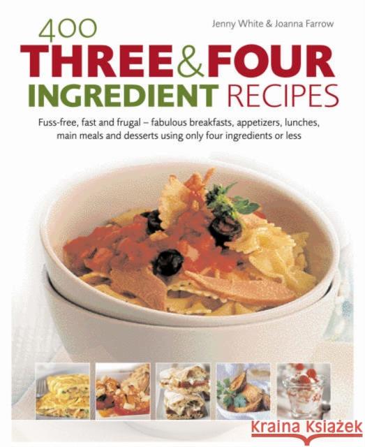 400 Three & Four Ingredient Recipes Joanna Farrow 9780754817031 0