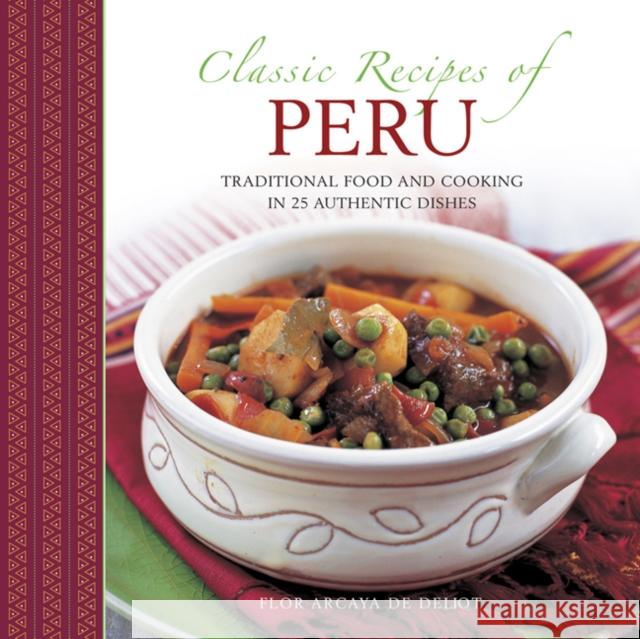 Classic Recipes of Peru Deliot Flor Arcaya De 9780754817949 Anness Publishing