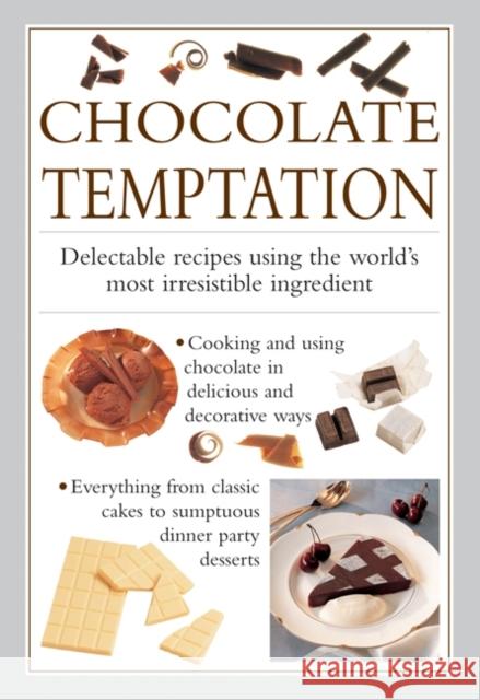 Chocolate Temptation: Delectable Recipes Using the World's Most Irresistible Ingredient Ferguson, Valerie 9780754823254 0